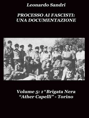 cover image of Processo ai Fascisti--Una Documentazione Volume5 1^Brigata Nera "Ather Capelli" Torino